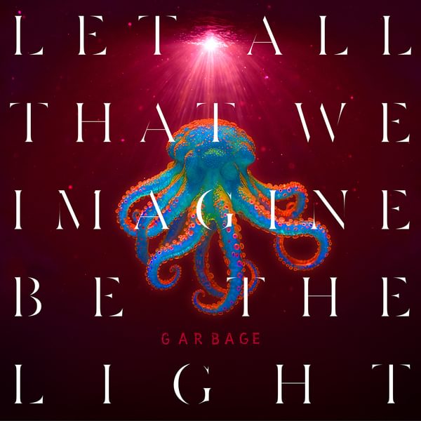 Garbage Let All That We Imagine Be The Light cover