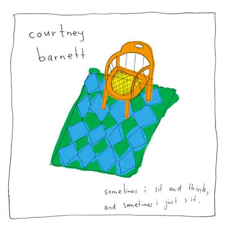 Courtney barnett Sometimes I Sit and Think and Sometimes I Just Sit